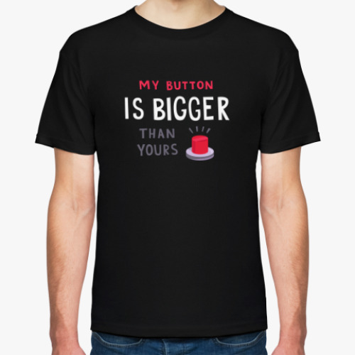 Футболка My Button is Bigger than yours