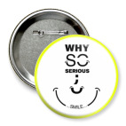 Значок 75 мм Why So Serious? Smile!