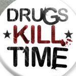 DRUGS KILL TIME