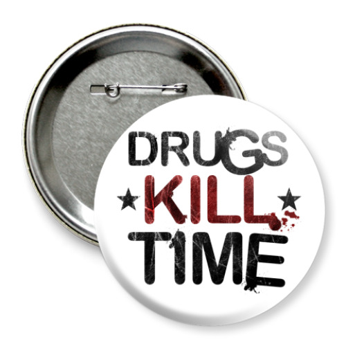 Значок 75мм с принтом DRUGS KILL TIME
