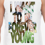 I WANT TO BE FOREVER YOUNG