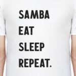 Samba Eat Sleep Repeat