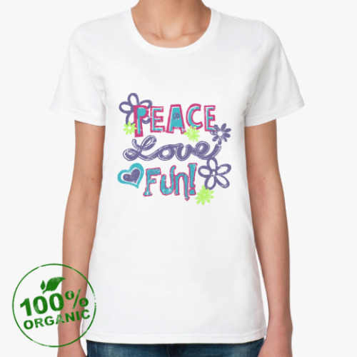 Женская футболка из органик-хлопка Мир, Любовь, Веселье!