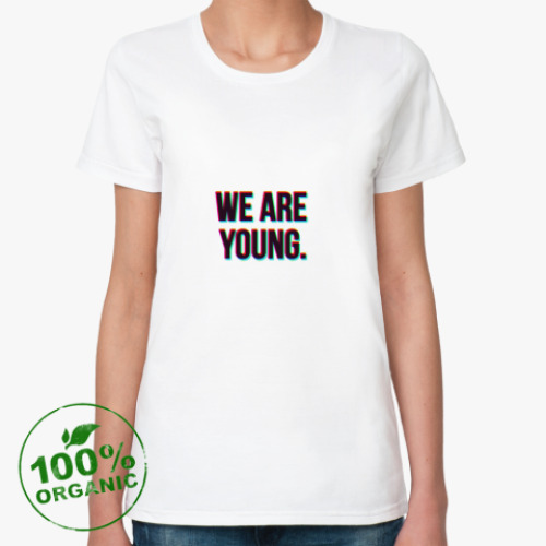Женская футболка из органик-хлопка We are young.
