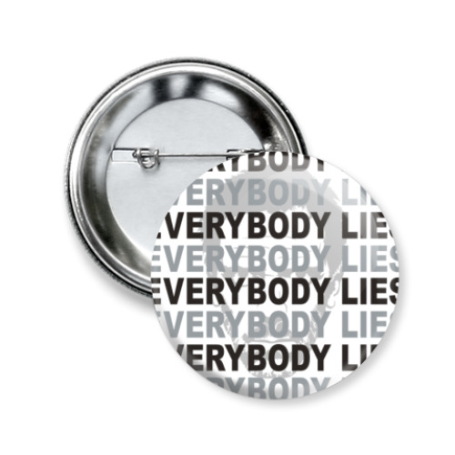 Значок 50мм с принтом Everybody Lies