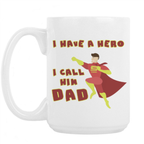 Кружка I HAVE HERO I CALL HIM DAD