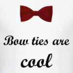  Bow ties are cool