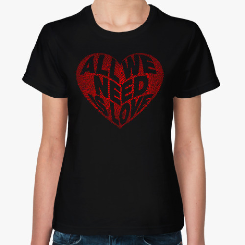 Женская футболка All we need is love
