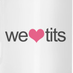 We love tits