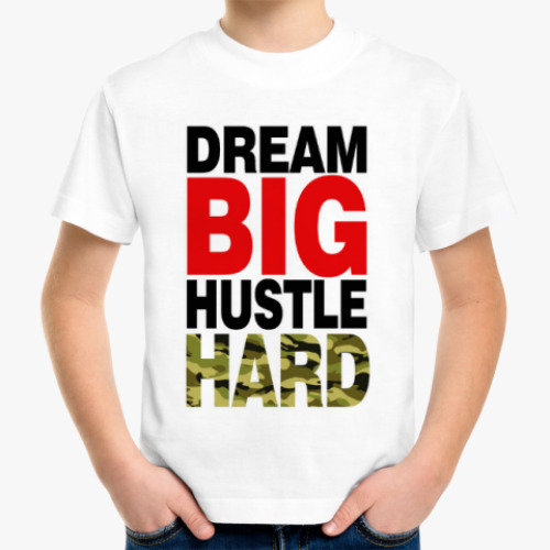 Детская футболка Dream BIG - Hustle HARD