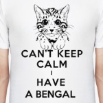 Can't keep calm i have a bengal
