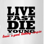 Live Fast Die Young