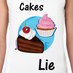 Cakes lie Woman!