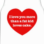 I love you more...
