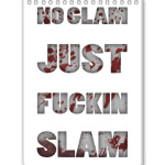 NO GLAM JUST FUCKIN SLAM