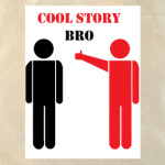 cool story bro