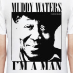 Muddy Waters I'm a Man