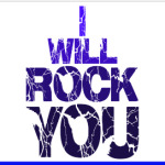 I will rock you