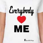 Everybody loves me