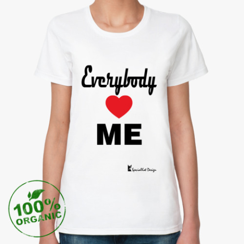 Женская футболка из органик-хлопка Everybody loves me