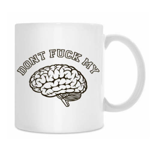 Кружка с принтом Don't f...ck my brain!